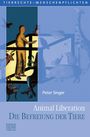 Peter Singer: Animal Liberation. Die Befreiung der Tiere, Buch