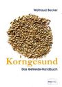 Waltraud Becker: Korngesund. Das Getreide-Handbuch, Buch