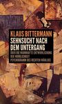 "Klaus Bittermann: Sehnsucht nach dem Untergang. Über die wahnhafte Entwicklung der Wirklichkeit. Psychogramm des rechten Wählers." Hintergrund: abstrakte Kunstcollage.