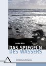 Anika Miro: Das Spiegeln des Wassers, Buch