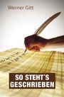 Text: „Werner Gitt. SO STEHT'S GESCHRIEBEN.“ Eine Hand schreibt mit Feder auf einem antik wirkenden Papier.