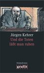 Jürgen Kehrer: Und die Toten läßt man ruhen, Buch