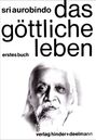 Sri Aurobindo: Das Göttliche Leben Band 1, Buch