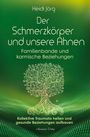 Heidi Jörg: Der Schmerzkörper und unsere Ahnen - Familienbande und karmische Beziehungen, Buch