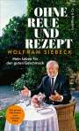 Wolfram Siebeck: Ohne Reue und Rezept, Buch
