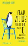 Friederike Gräff: Frau Zilius legte ihr erstes Ei an einem Donnerstag, Buch