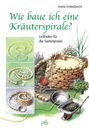 Irmela Erckenbrecht: Wie baue ich eine Kräuterspirale?, Buch