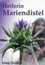 „Heilerin Mariendistel“, „Uwe Geißer“. Nahaufnahme einer blühenden Mariendistel mit lila Blüten.