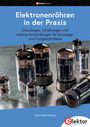 "Elektronenröhren in der Praxis. Grundlagen, Schaltungen und Anwendungen... Gerd Weichhaus. Bild zeigt Elektronenröhren."
