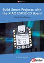 Buchtitel: "Build Smart Projects with the XIAO ESP32-C3 Board Using MicroPython". Autor: Dr. Günter Spanner. Gezeigt wird ein Mikrocontroller.