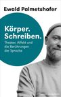 Ewald Palmetshofer: Körper. Schreiben, Buch