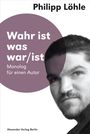 Philipp Löhle: Wahr ist was war/ist, Buch