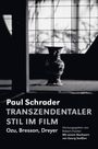 Paul Schrader: Transzendentaler Stil im Film: Ozu, Bresson, Dreyer, Buch