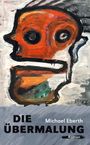 Michael Eberth: Die Übermalung, Buch