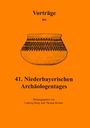 : Vorträge des Niederbayerischen Archäologentages / Vorträge des 41. Niederbayerischen Archäologentages, Buch