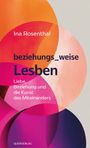 Ina Rosenthal: beziehungs_weise Lesben, Buch