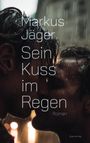 Markus Jäger: Sein Kuss im Regen, Buch