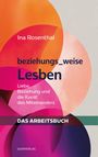 Rosenthal Ina: beziehungs_weise Lesben - Das Arbeitsbuch, Buch