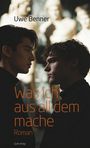 "Uwe Benner. Was ich aus all dem mache. Roman. Querverlag." Zwei Männer schauen sich intensiv an.