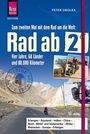 Peter Smolka: Rad ab 2 - Zum zweiten Mal mit dem Rad um die Welt Vier Jahre, 68 Länder und 88.000 Kilometer, Buch