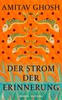 "Amitav Ghosh, Der Strom der Erinnerung, Roman, Blessing." 
Illustration: Bunte Fische auf orangefarbenem Hintergrund mit blauer Wasserfläche.