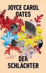 Joyce Carol Oates: Der Schlächter, Buch