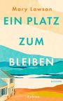 Text: "Mary Lawson, EIN PLATZ ZUM BLEIBEN, Blessing, Roman". 
Illustration: Haus am Strand, Farben beige und türkis.