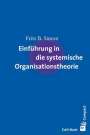 Fritz B. Simon: Einführung in die systemische Organisationstheorie, Buch