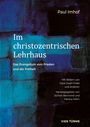 Buchtitel: "Im christozentrischen Lehrhaus". Autoren: Paul Imhof. Herausgeber: Jochen Bermond und Markus Heim.
