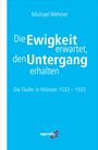 Michael Wehner: Die Ewigkeit erwartet, den Untergang erhalten, Buch