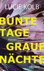 Lucie Kolb: Bunte Tage, graue Nächte, Buch