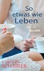 "So etwas wie Leben", Roman. Helmer. Carolin Schairer. Frau hält Tasse, Hintergrund verschwommen, Spitzenkleid sichtbar.