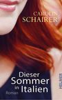 "Dieser Sommer in Italien" von Carolin Schairer, Roman. Nahaufnahme einer Frau mit roten Haaren.
