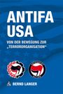 ANTIFA USA, von der Bewegung zur „Terrororganisation“. Darunter zwei Antifa-Logos und der Name Bernd Langer.
