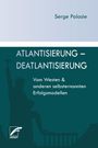Titel: "Atlantisierung – Deatlantisierung". Untertitel: "Vom Westen & anderen selbsternannten Erfolgsmodellen". Oben Name: Serge Palasie. Unten links Logo. Silhouette Freiheitsstatue und Parthenon.