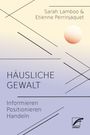 Titel: "Häusliche Gewalt". Untertitel: "Informieren Positionieren Handeln". Autoren: Sarah Lamboo & Etienne Perrinjaquet. Pastellfarben. Linien und Kreis.