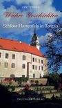 Gerd Tiedke: Wahre Geschichten um Schloss Hartenfels in Torgau, Buch