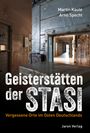 Martin Kaule: Geisterstätten der Stasi, Buch