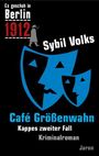 Sybil Volks: Es geschah in Berlin 1912 Cafe Größenwahn, Buch