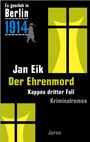 Jan Eik: Es geschah in Berlin 1914: Ehrenmord, Buch