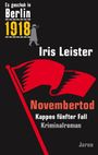 Iris Leister: Es geschah in Berlin 1918 Novembertod, Buch