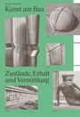 Titel: "Kunst am Bau". Untertitel: "Zustände, Erhalt und Vermittlung". Verschiedene Bauwerke und Skulpturen abgebildet.