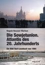 Regula Heusser-Markun: Die Sowjetunion. Atlantis des 20. Jahrhunderts, Buch