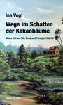 Ina Vogt: Wege im Schatten der Kakaobäume, Buch