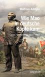 Wolfram Adolphi: Wie Mao in deutsche Köpfe kam, Buch