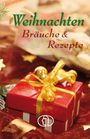 Weihnachten. Bräuche & Rezepte, Buch