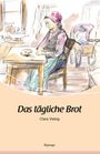 „Das tägliche Brot“ von Clara Viebig. Illustration zeigt eine Frau am Tisch mit einem Laib Brot und einem Kinderwagen.