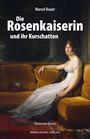 Marcel Bauer: Die Rosenkaiserin und ihr Kurschatten, Buch