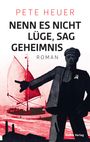 Pete Heuer: Nenn es nicht Lüge, sag Geheimnis, Buch