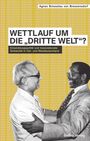 Agnes Bresselau Von Bressensdorf: Wettlauf um die "Dritte Welt"?, Buch
